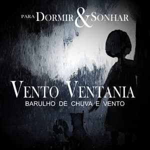 Vento Ventania - Barulho De Chuva E Vento - Para Dormir & Sonhar