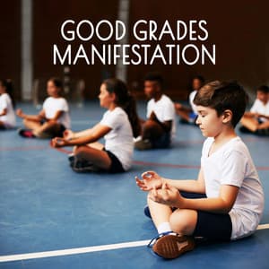 Good Grades Manifestation: Meditation For Students - Children Mindfulness Universe