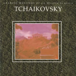 Grandes Maestros de la Musica Clasica - Tchaikovsky - Pyotr Ilyich Tchaikovsky