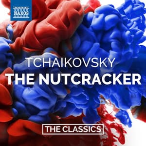 Tchaikovsky: The Nutcracker, Op. 71 - Pyotr Ilyich Tchaikovsky