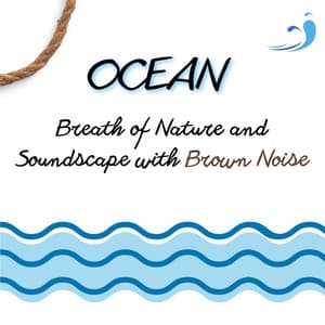 Ocean - Breath of Nature and Soundscape with Brown Noise, Loopable - Sea Waves Sounds