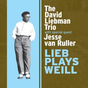 Lieb Plays Weill - The David Liebman Trio