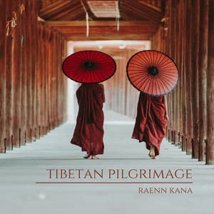 Tibetan Pilgrimage - Raenn Kana