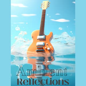 Ambient Reflections: Atmospheric Guitar and Violin for Introspective Moments, and Quiet Mind - Just Relax Music Universe