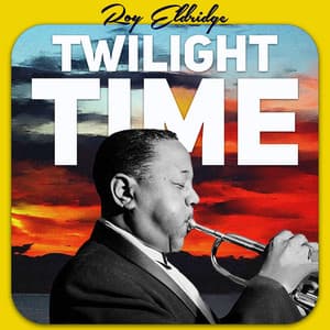 Twilight Time - Roy Eldridge