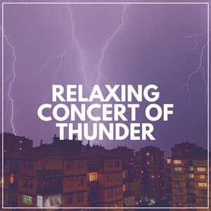 Relaxing Concert of Thunder - Rain, Hurricane & Thunder Storms Sounds