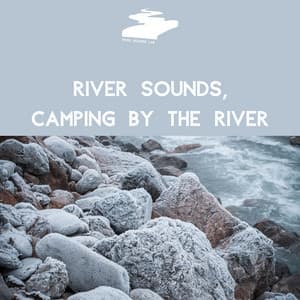 River Sounds, Camping by the River - River Sounds Lab