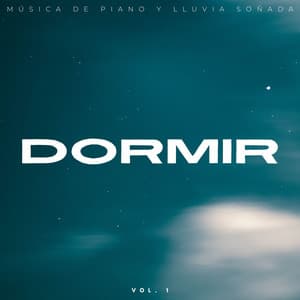 Dormir: Música De Piano Y Lluvia Soñada Vol. 1 - Lluvia Relajante para Dormir