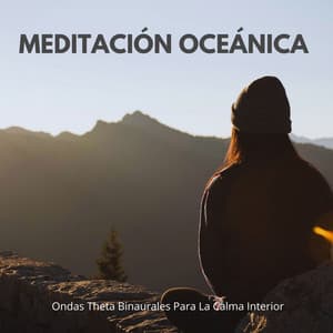 Meditación Oceánica: Ondas Theta Binaurales Para La Calma Interior - Mente de serenidad binaural