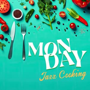 Monday Jazz Cooking: Piano to Relax in the Kitchen, Cooking Show Time Music, Comforting Days - Soft Jazz Mood