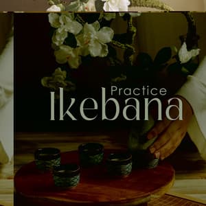 Practice Ikebana: Music for the Japanese Art of Flower Arrangement - Japanese Relaxation and Meditation