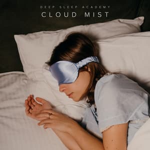 Cloud Mist: Peaceful Sleep - Deep Sleep Academy