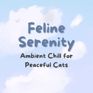 Feline Serenity: Ambient Chill for Peaceful Cats - Restful Peace