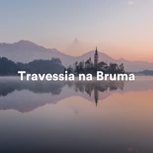 Travessia na Bruma - Música Relaxante Spa