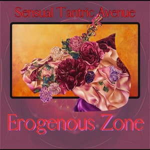 Erogenous Zone - Sensual Tantric Avenue