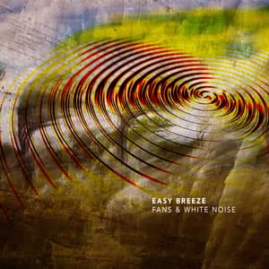 Easy Breeze - Fans & White Noise