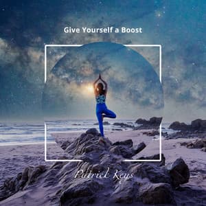 Give Yourself a Boost: Music to Fix Your Mental Blocks, Boost Your Low Self- Esteem, Cleanse Self Doubt - Patrick Keys