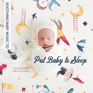 Soothing Baby Music to Put Baby to Sleep: New Age Sounds for Baby Sleep Music - Relaxing Night Music Academy