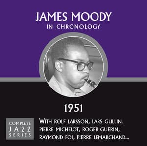 Complete Jazz Series 1951 - James Moody