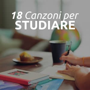 18 Canzoni per Studiare Meno Studiare Meglio - Musica per Studiare