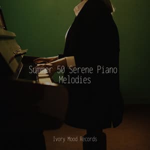 Summer 50 Serene Piano Melodies - Ivory Mood