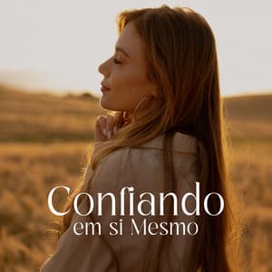 Confiando em si Mesmo: Fique Confortável no Lugar mais Silencioso, Respire Fundo e Medite - Conjunto de Música de Meditação Budista