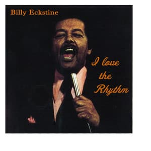 I Love the Rhythm - Billy Eckstine