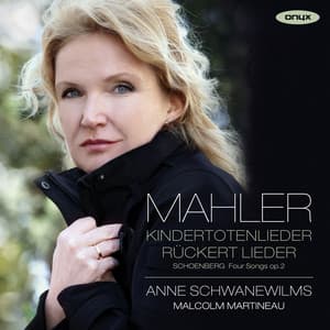 Mahler: Kindertotenlieder, Rückert Lieder & Schoenberg: 4 Lieder, Op. 2 - Anne Schwanewilms