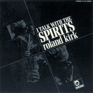 I Talk With The Spirits - Rahsaan Roland Kirk