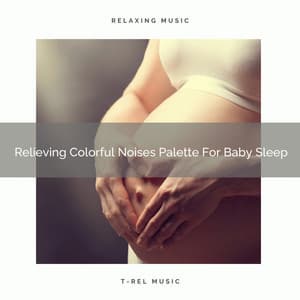 Relieving Colorful Noises Palette For Baby Sleep - Sleepy Noise