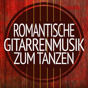 Romantische Gitarrenmusik Zum Tanzen - Tanz Musik Akademie