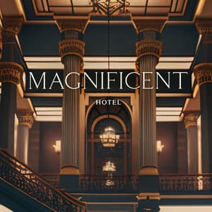 Magnificent Hotel - Background Music Masters