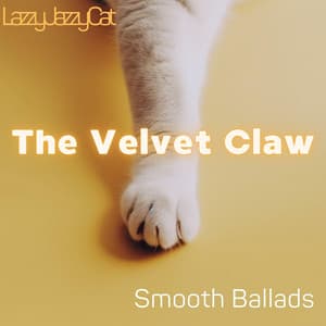 The Velvet Claw: Smooth Ballads - Lazzy Jazzy Cat