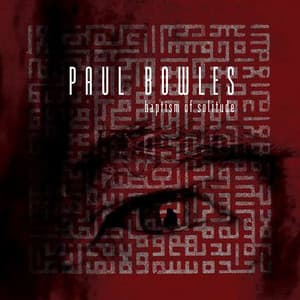 Baptism of Solitude - Paul Bowles