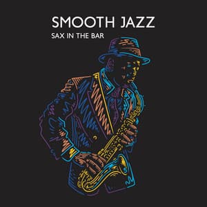 Smooth Jazz Sax in the Bar: 2023 Compilation Jazz for Pub, Restaurant or Cafe, Vintage Styled Songs - Instrumental Bossa Jazz Ambient