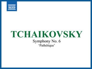 Tchaikovsky: Symphony No. 6 in B Minor, Op. 74, TH 30 "Pathétique" - Pyotr Ilyich Tchaikovsky