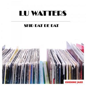 Skid Dat De Dat - Lu Watters