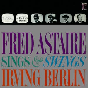 Fred Astaire Sings & Swings Irving Berlin - Fred Astaire