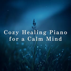 Cozy Healing Piano for a Calm Mind - Dream House