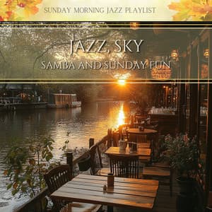 Jazz, Sky, Samba and Sunday Fun - Sunday Morning Jazz Playlist