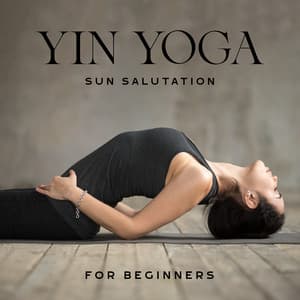 Yin Yoga Sun Salutation for Beginners - Yin Yoga Music Collection