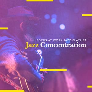 Jazz Concentration - Focus at Work Jazz Playlist