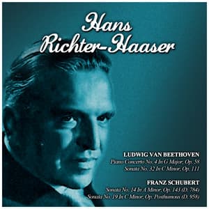 Ludwig van Beethoven: Piano Concerto No. 4 In G Major, Op. 58 - Sonata No. 32 In C Minor, Op. 111 - Franz Schubert: Sonata No. 14 In A Minor, Op. 143  - Sonata No. 19 In C Minor, Op. Posthumous - Hans Richter-Haaser