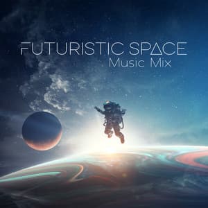 Futuristic Space Music Mix - Ambient Sounds Collection