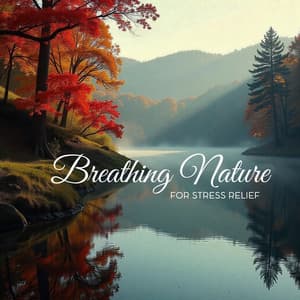 Breathing Nature for Stress Relief - Soothing Music Collection