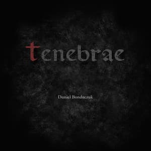 Tenebrae - Daniel Bondaczuk