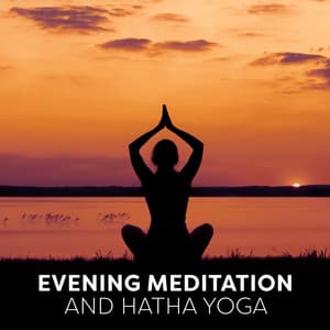 Evening Meditation and Hatha Yoga: Peaceful Music and Wellness Oase, Way of Attaining a State of Spiritual, Stress Relief Yoga in Bed - Healing Yoga