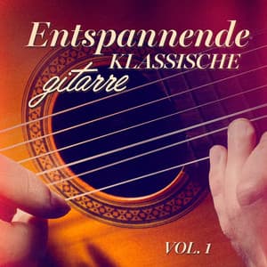 Entspannende klassische Gitarre, Vol. 1 - Klassische Musik Radio