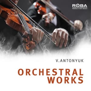 V. Antonyuk - Orchestral Works - Valeriy Antonyuk