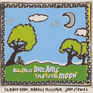 All These Dreams Told to the Moon - Tilmann Höhn